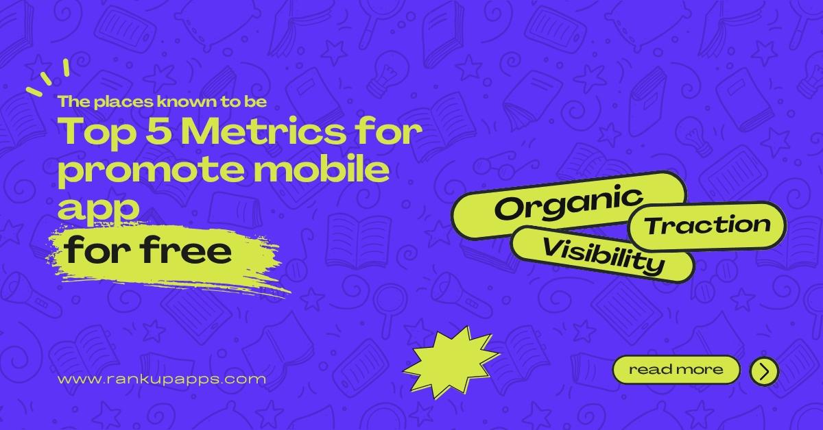 Top 5 Metrics for promote mobile app for free - rankupapps